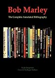 Bob Marley: The Complete Annotated Bibliography