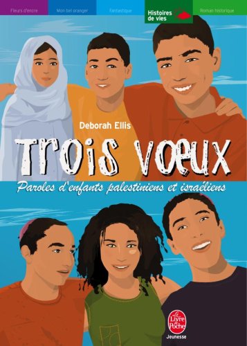 Trois voeux : Paroles d'enfants palestiniens et israéliens Trois voeux : Paroles d'enfants palestiniens et israéliens