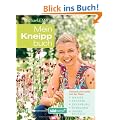 Mein Kneipp-Buch: Gesund und sch�n mit der Natur - Wasser, Kr�uter, Innere Balance