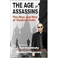 The Age of Assassins: The Rise and Rise of Vladimir Putin: How Scary Are Russia's New Rulers?