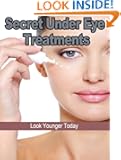 Secret Under Eye Treatments: Look Younger Today