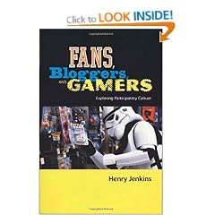Fans, Gamers, and Bloggers: Exploring Participatory Culture