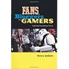 Fans, Gamers, and Bloggers: Exploring Participatory Culture: Essays on Participatory Culture