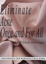 Eliminate Acne Once and For All: Treatments and Remedies That Work-From Free Kindle Books Library