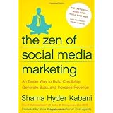 The Zen of Social Media Marketing: An Easier Way to Build Credibility, Generate Buzz, and Increase Revenue
