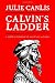Books : Calvin's Ladder: A Spiritual Theology of Ascent and Ascension