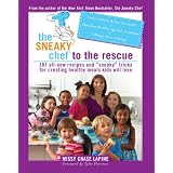 TheSneakyCheftotheRescue:101All-NewRecipesand
