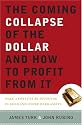 The Coming Collapse of the Dollar and How to Profit from It: Make a Fortune by Investing in Gold and Other Hard Assets