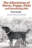 The adventures of Harry, Poppy, Dixie and introducing Alfie