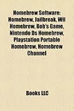 Homebrew Software: Homebrew, Jailbreak, Wii Homebrew, Bob's Game, Nintendo Ds Homebrew, Playstation Portable Homebrew, Homebrew Channel