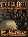 Etched Deep & Other Dark Impressions