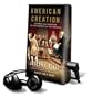 American Creation: Triumphs and Tragedies at the Founding of the Republic