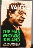 Eamon de Valera: The man who was Ireland