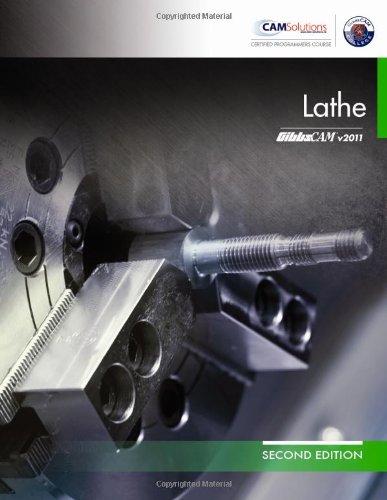 GibbsCAM 2011/2012 Lathe Manual (2nd Edition Textbook)