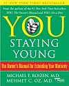 You: Staying Young: The Owner's Manual for Extending Your Warranty