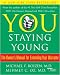 You: Staying Young: The Owner's Manual for Extending Your Warranty (Kindle Edition)