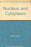 Nucleus and cytoplasm