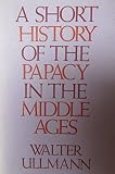A short history of the Papacy in the Middle Ages