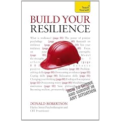 Resilience: Teach Yourself How to Survive and Thrive in Any Situation