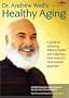 Dr. Andrew Weil's Healthy Aging