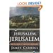 Jerusalem, Jerusalem: How the Ancient City Ignited Our Modern World