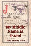 My Middle Name is Israel: A Wartime Memoir of Berlin, London and Shanghai