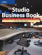 The Studio Business Book - 3rd Edition: A Guide to Professional Recording Studio Business and Management