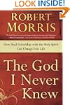 The God I Never Knew: How Real Friend...