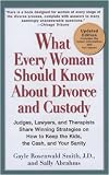 What Every Woman Should Know About Divorce and Custody (Rev)