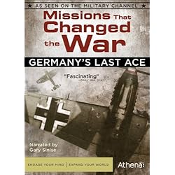 Missions That Changed the War: Germany's Last Ace