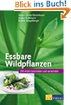 Essbare Wildpflanzen: 200 Arten besti...