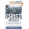Ghost Soldiers: The Epic Account of World War II's Greatest Rescue Mission