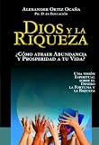 Dios y la Riqueza. ¿Cómo atraer bienestar y prosperidad a tu vida?