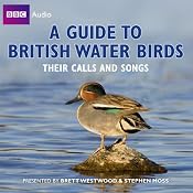 A Guide to British Water Birds: Their Calls and Songs | [Stephen Moss]