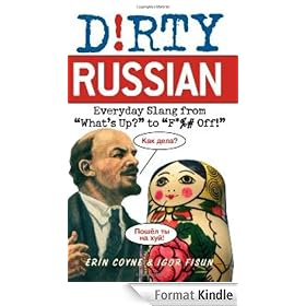 Dirty Russian: Everyday Slang from What's Up? To F*ck Off! (Dirty Everyday Slang)