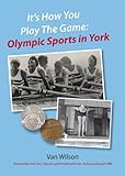 It's how you play the game : Olympic sports in York
