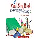 The I Can't Sing Book: For Grown-ups Who Can't Carry a Tune in a Paper Bag...But Want to do Music with Young Children