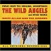 The Wild Angels And Other Themes: Music From The Original Soundtrack (Soundtrack Anthology)