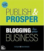 Publish and Prosper: Blogging for Your Business