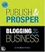 Publish and Prosper: Blogging for Your Business