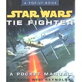 Star Wars Tie Fighter: A Pocket Manual (Star Wars/A Pop Up Book) ~ David West Reynolds