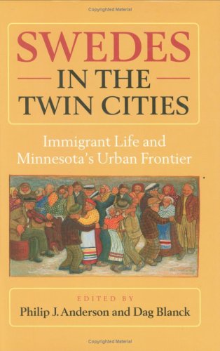 Swedes in the Twin Cities: Immigrant Life and Minnesota's Urban Frontier