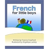 French for Little Boys: A beginning French workbook for little boys