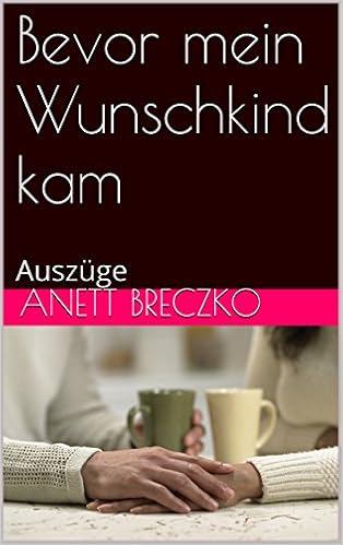 Bevor mein Wunschkind kam - Auszüge