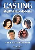 Casting Might-Have-Beens: A Film-by-Film Directory of Actors Considered For Roles Given To Others