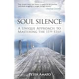 soul silence a unique approach to mastering the 11th step