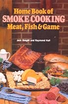 Home Book Of Smoke Cooking: Meat, Fish & Game