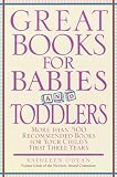 Great Books for Babies and Toddlers: More Than 500 Recommended Books for Your Child's First Three Years