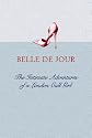 The Intimate Adventures of a London Call Girl: Belle de Jour: Intimate Adventures of a London Call Girl