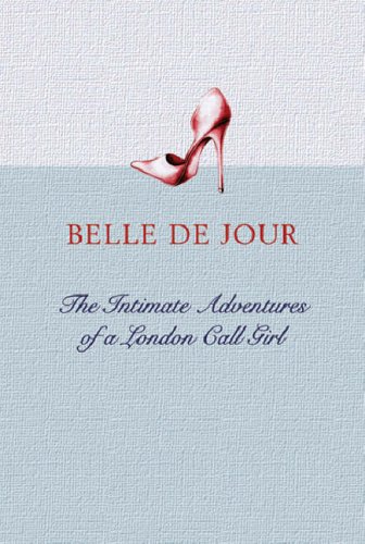 City Travel Guides Discounted  Books : The Intimate Adventures of a London Call Girl: Belle de Jour: Intimate Adventures of a London Call Girl
